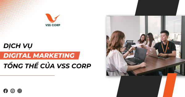Dịch vụ digital marketing tổng thể trọn gói của VSS Corp