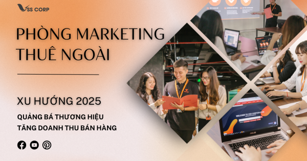 PHÒNG MARKETING THUÊ NGOÀI - XU HƯỚNG 2025 CỦA MỌI DOANH NGHIỆP