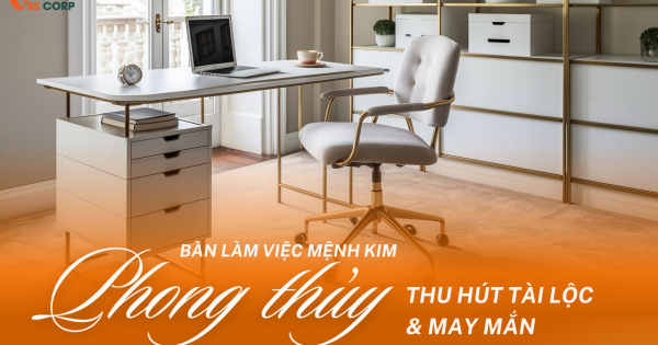 Phong thủy bàn làm việc mệnh kim – Thu Hút Tài Lộc & May Mắn