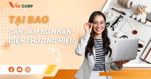 Tại sao cần làm bộ nhận diện thương hiệu cho doanh nghiệp của mình